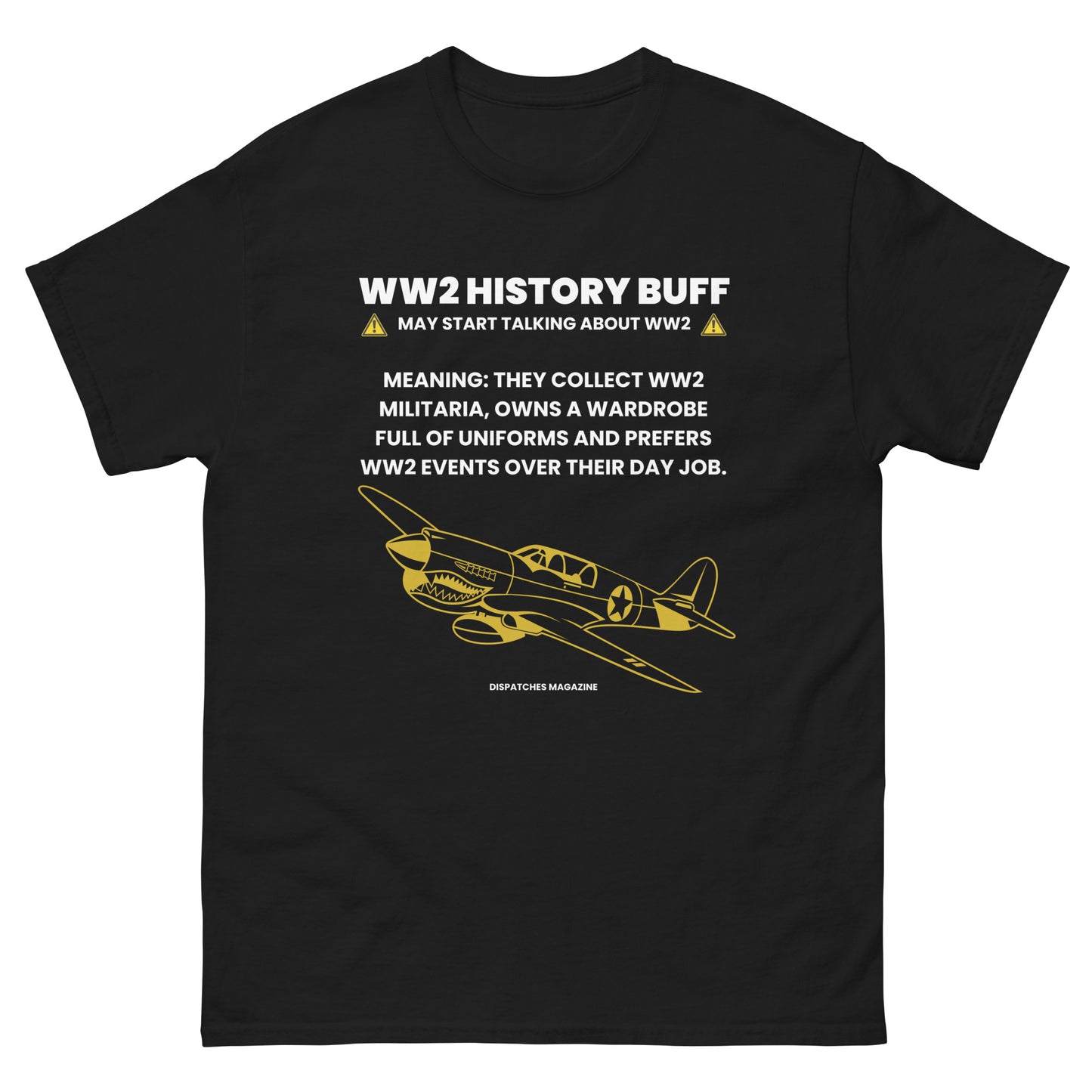 WW2 History Buff unisex t-shirt in black, Warning May Start Talking About WW2 design, front view