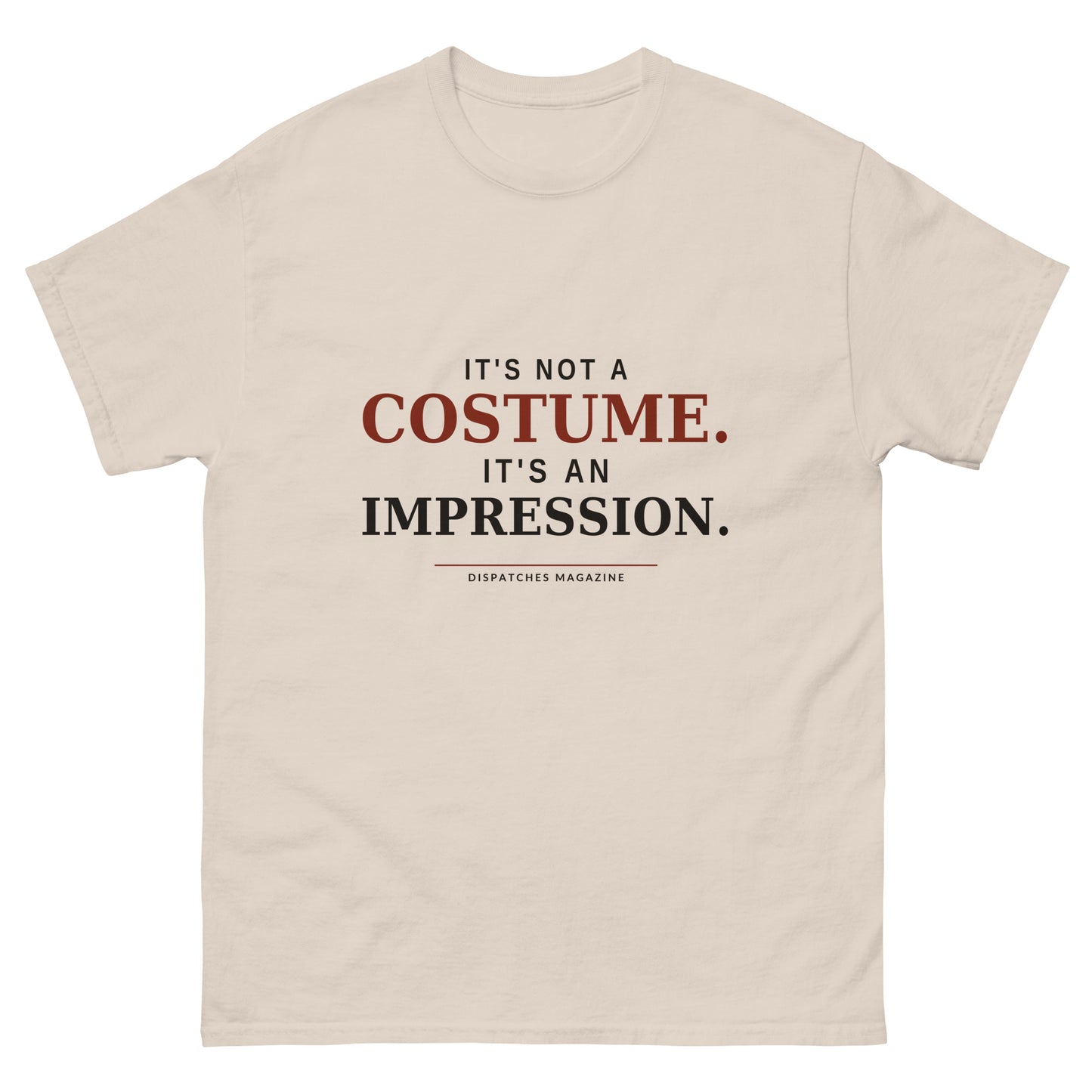 It's Not a Costume It's an Impression t-shirt in natural, re-enactor humour design