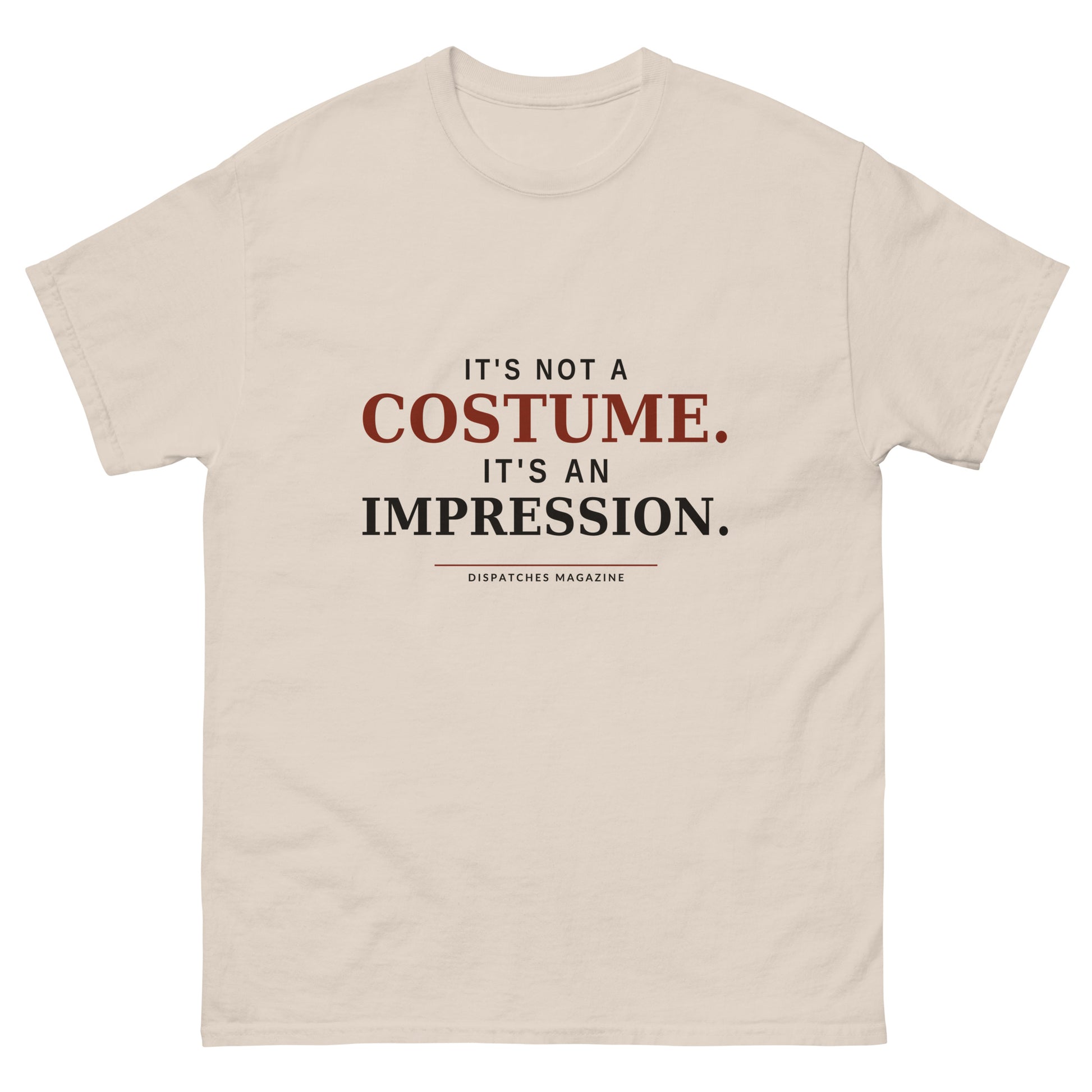 It's Not a Costume It's an Impression t-shirt in natural, re-enactor humour design