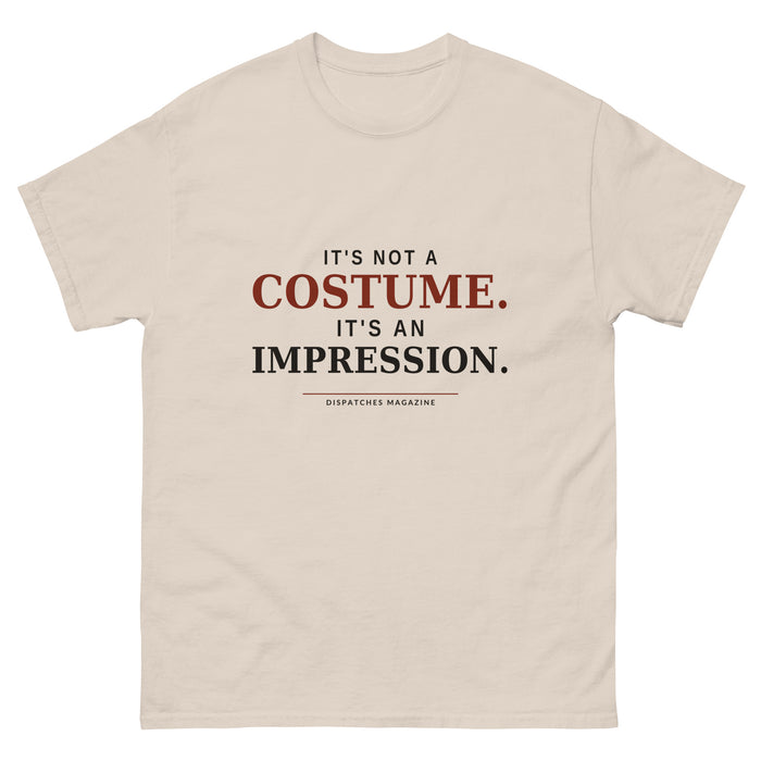 It's Not a Costume It's an Impression t-shirt in natural, re-enactor humour design
