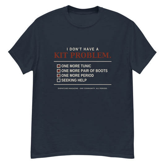 I Don't Have a Kit Problem t-shirt in navy, re-enactor humour design
